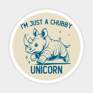 I'm Just A Chubby Unicorn - Rhino Unicorn Magnet